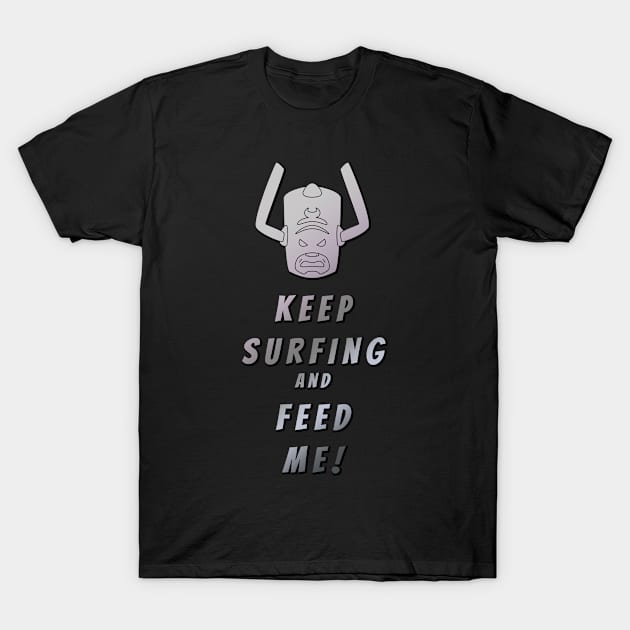 Keep Surfing and Feed Me! T-Shirt by TroytlePower